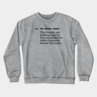 House Party Script - Unattractive character enters the room Crewneck Sweatshirt